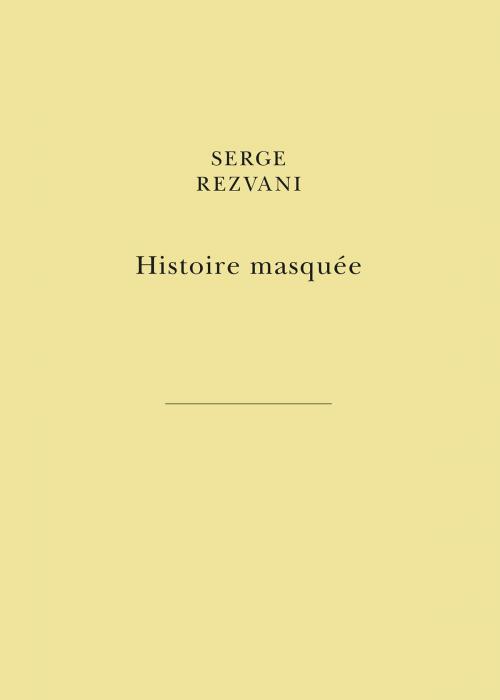 Cover of the book Histoire Masquée by Serge Rezvani, Les Belles Lettres