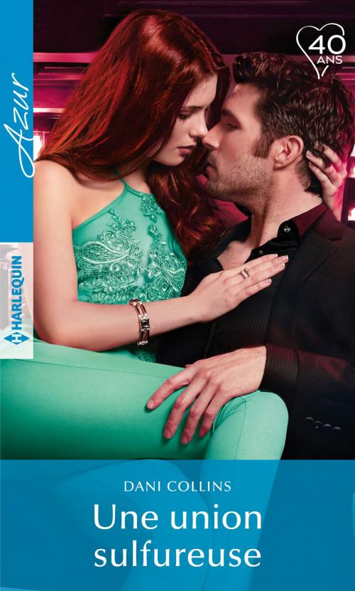 Cover of the book Une union sulfureuse by Dani Collins, Harlequin