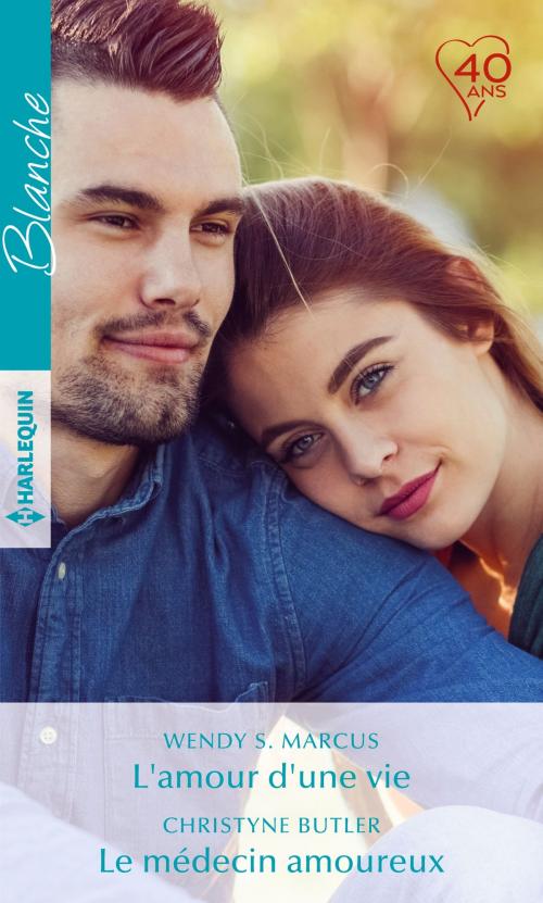 Cover of the book L'amour d'une vie - Le médecin amoureux by Wendy S. Marcus, Christyne Butler, Harlequin