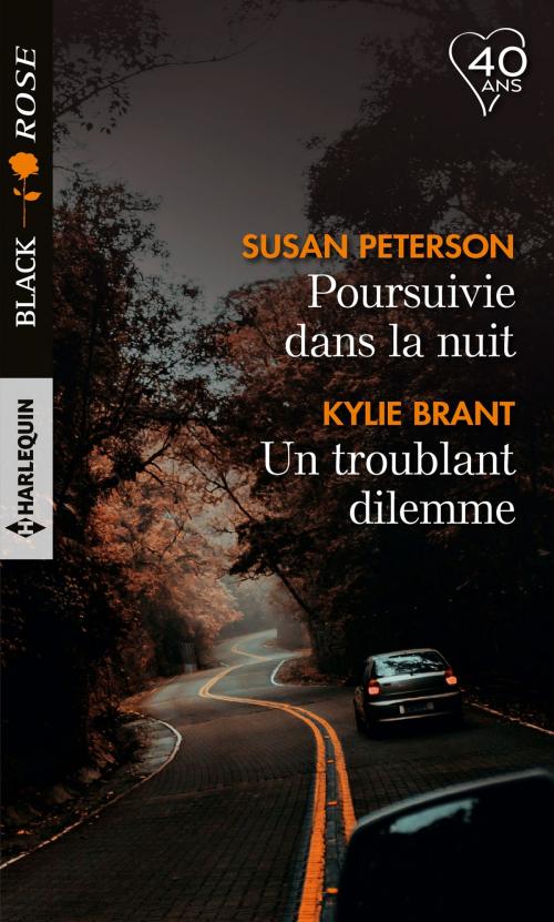 Cover of the book Poursuivie dans la nuit - Un troublant dilemme by Susan Peterson, Kylie Brant, Harlequin