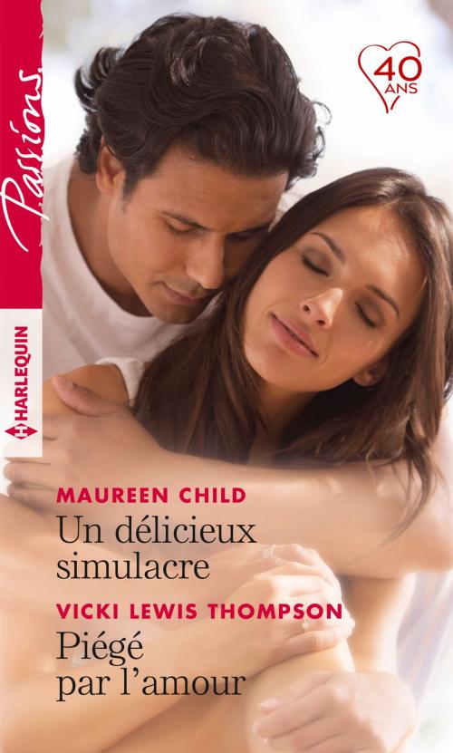 Cover of the book Un délicieux simulacre - Piégé par l'amour by Maureen Child, Vicki Lewis Thompson, Harlequin