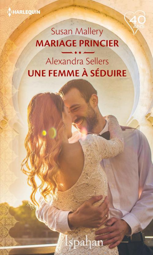 Cover of the book Mariage princier - Une femme à séduire by Susan Mallery, Alexandra Sellers, Harlequin