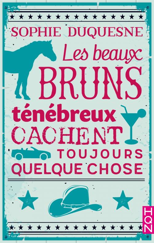 Cover of the book Les beaux bruns ténébreux cachent toujours quelque chose by Sophie Duquesne, Harlequin