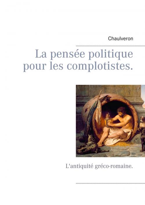 Cover of the book La pensée politique pour les complotistes by Chaulveron, Books on Demand