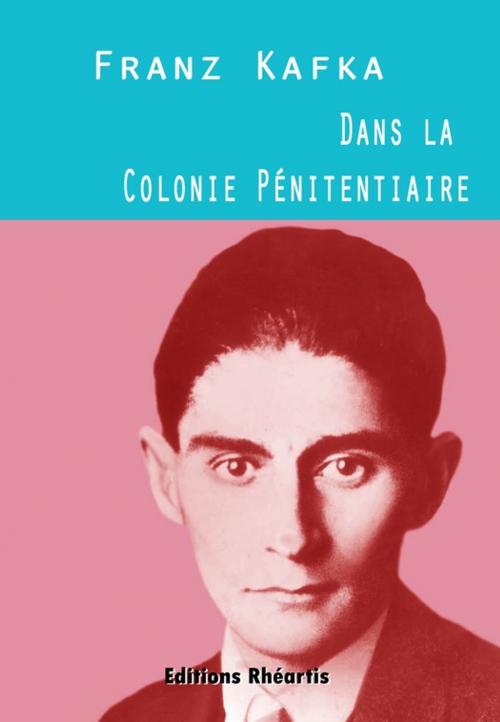 Cover of the book Dans la Colonie Pénitentiaire by Franz Kafka, Editions Rhéartis