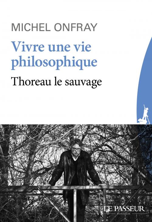 Cover of the book Vivre une vie philosophique by Michel Onfray, Le Passeur