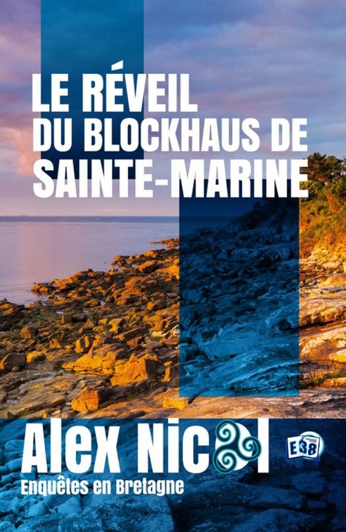 Cover of the book Le réveil du blockhaus de Sainte-Marine by Alex Nicol, Les éditions du 38