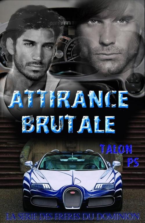Cover of the book Attirance brutale by Talon P.S., Juno Publishing
