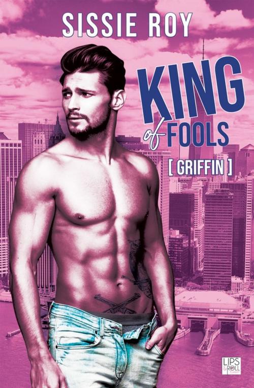 Cover of the book King of fools - Griffin by Sissie Roy, Lips & Co. Editions