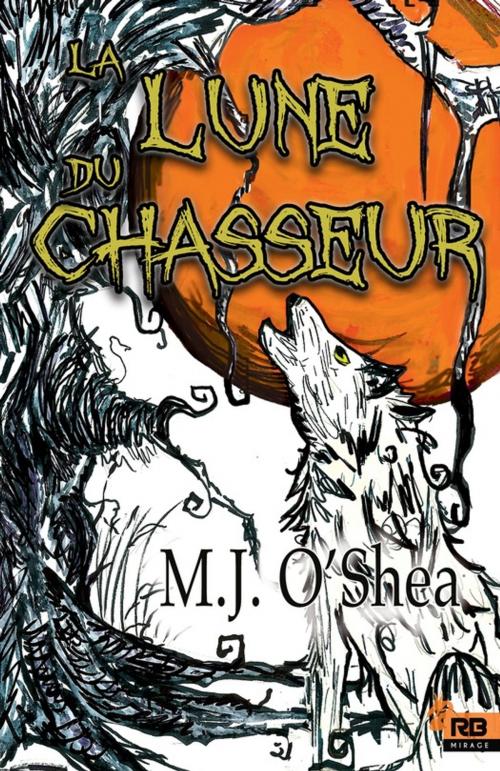 Cover of the book La Lune du Chasseur by M.J. O'Shea, Reines-Beaux