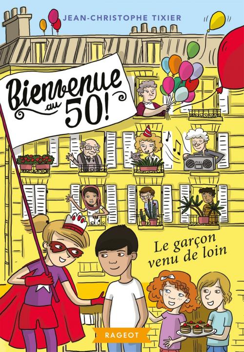 Cover of the book Bienvenue au 50 ! Le garçon venu de loin by Jean-Christophe Tixier, Rageot Editeur
