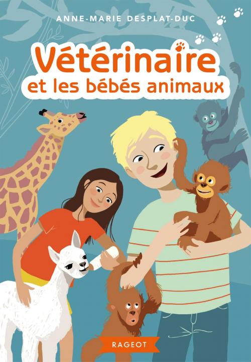 Cover of the book Vétérinaire et les bébés animaux by Anne-Marie Desplat-Duc, Claire Delvaux, Rageot Editeur