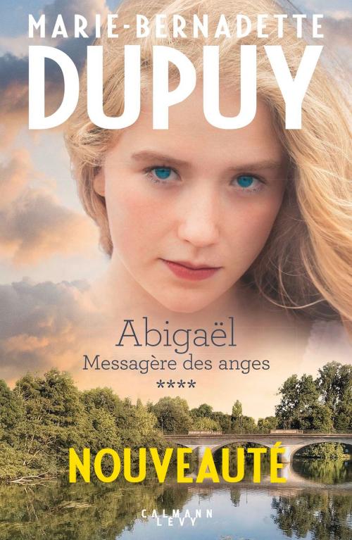Cover of the book Abigaël tome 4: Messagère des anges by Marie-Bernadette Dupuy, Calmann-Lévy