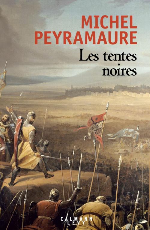 Cover of the book Les Tentes noires by Michel Peyramaure, Calmann-Lévy