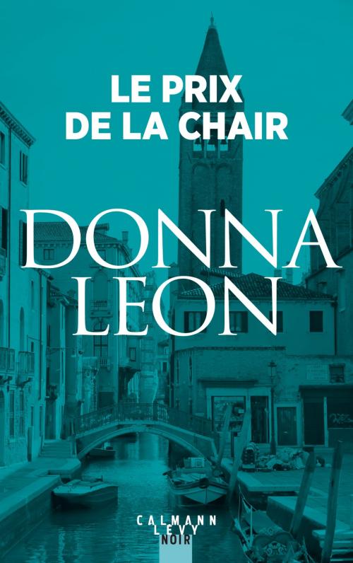 Cover of the book Le Prix de la chair by Donna Leon, Calmann-Lévy