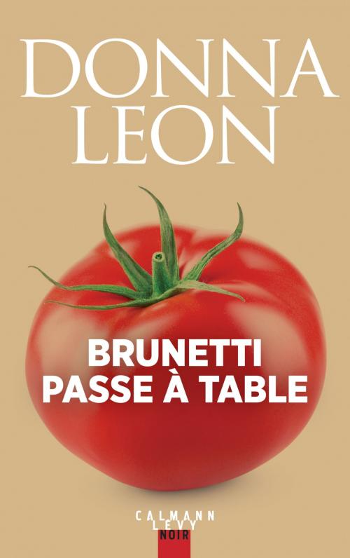 Cover of the book Brunetti passe à table by Donna Leon, Roberta Pianaro, Calmann-Lévy