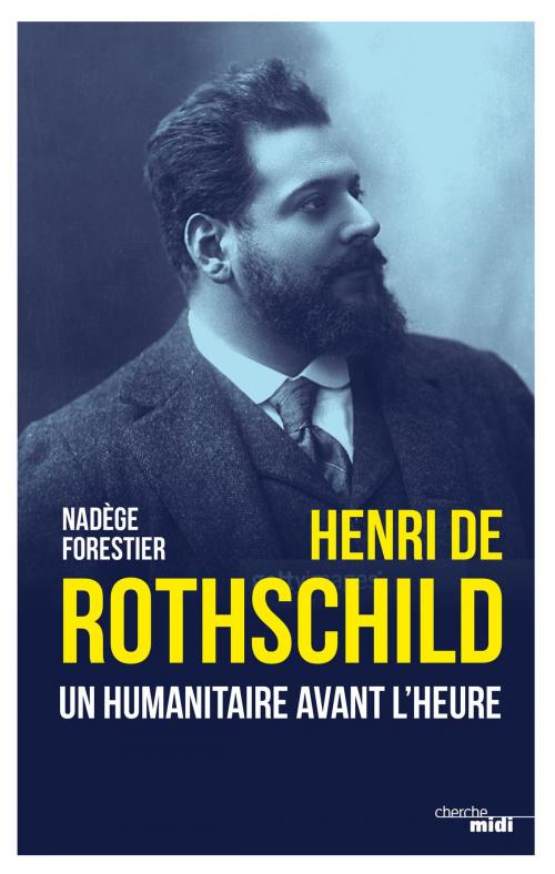 Cover of the book Henri de Rothschild by Nadège FORESTIER, Cherche Midi
