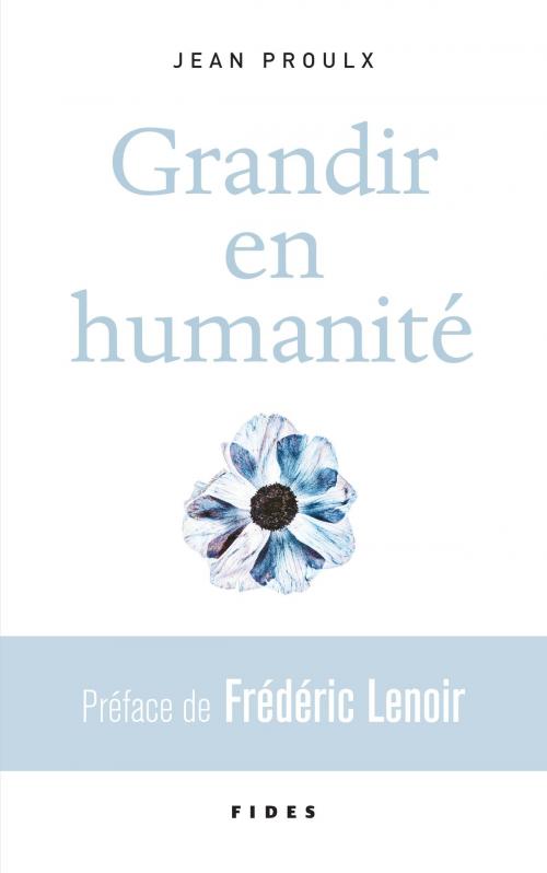 Cover of the book Grandir en humanité by Jean Proulx, Groupe Fides