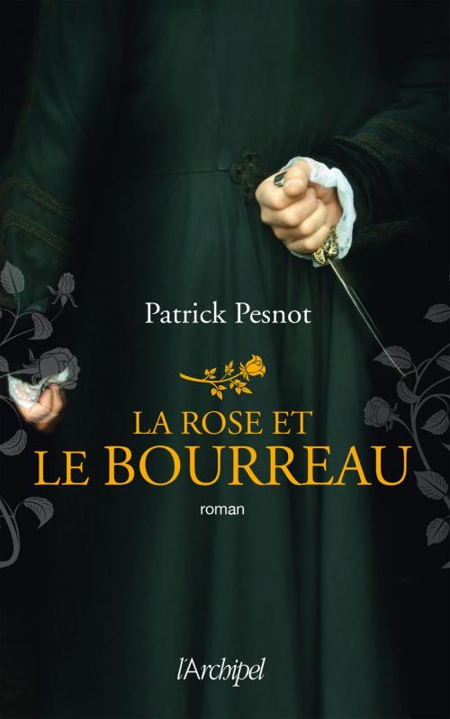 Cover of the book La rose et le bourreau by Patrick Pesnot, Archipel