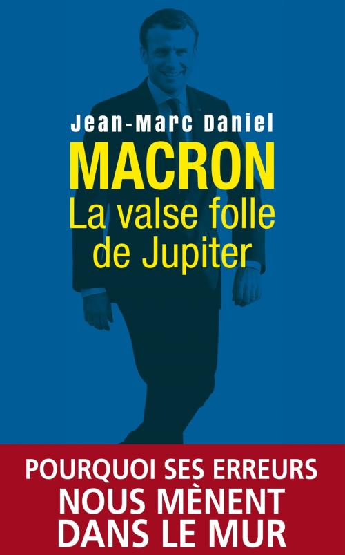 Cover of the book Macron, la valse folle de Jupiter by Jean-Marc Daniel, Archipel