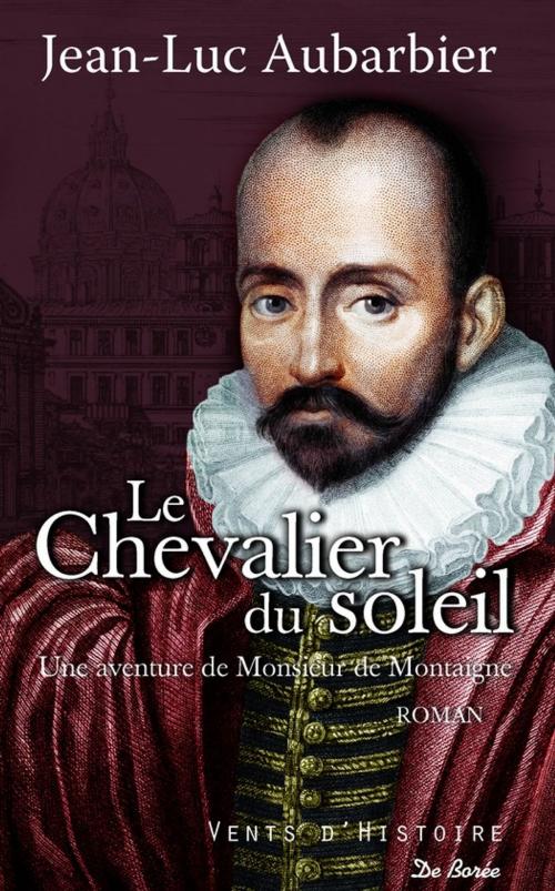 Cover of the book Le Chevalier du soleil by Jean-Luc Aubarbier, De Borée