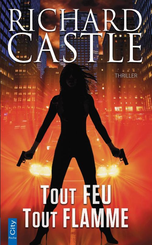 Cover of the book Tout feu, tout flamme by Richard Castle, City Edition