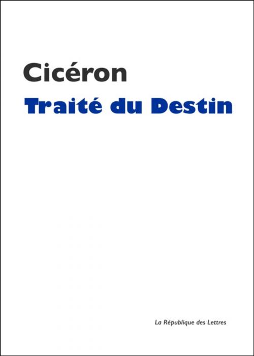 Cover of the book Traité du Destin by Cicéron, République des Lettres