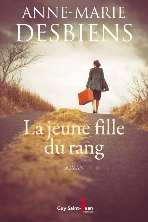 Cover of the book La jeune fille du rang by Anne-Marie Desbiens, Guy Saint-Jean Éditeur