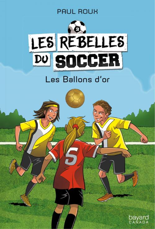 Cover of the book Les Ballons d'or by Paul Roux, Bayard Canada
