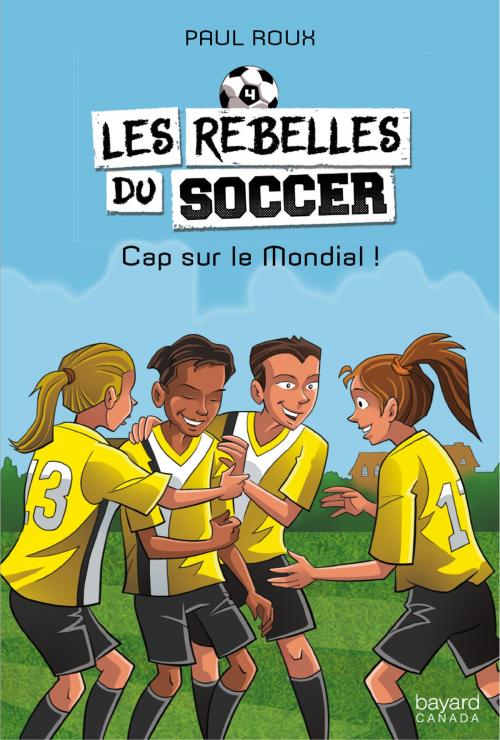 Cover of the book Cap sur le Mondial! by Paul Roux, Bayard Canada