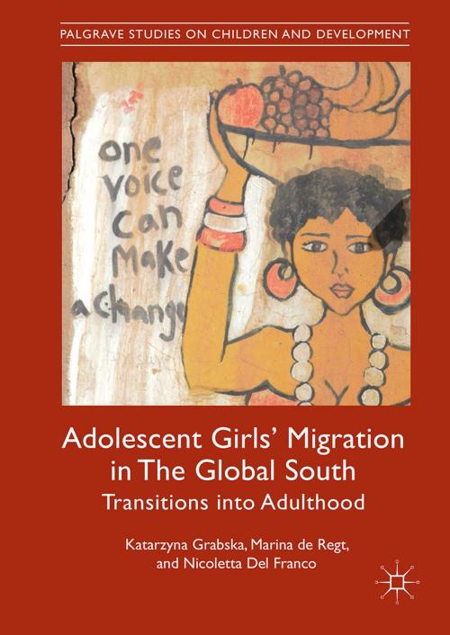 Cover of the book Adolescent Girls' Migration in The Global South by Katarzyna Grabska, Marina de Regt, Nicoletta Del Franco, Springer International Publishing