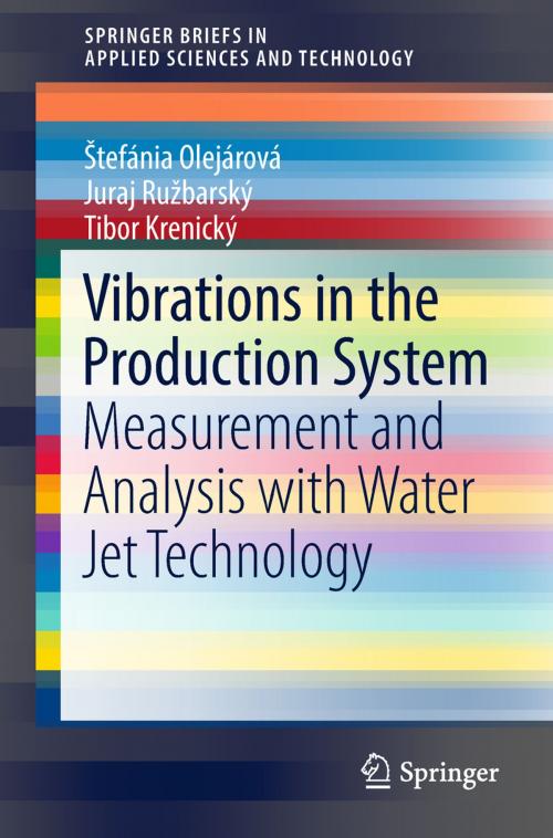 Cover of the book Vibrations in the Production System by Štefánia Olejárová, Juraj Ružbarský, Tibor Krenický, Springer International Publishing