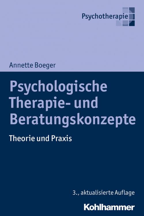 Cover of the book Psychologische Therapie- und Beratungskonzepte by Annette Boeger, Kohlhammer Verlag