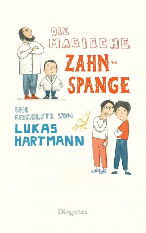 Cover of the book Die magische Zahnspange by Lukas Hartmann, Diogenes