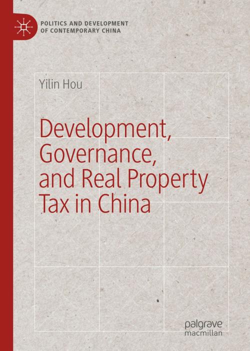 Cover of the book Development, Governance, and Real Property Tax in China by Yilin Hou, Springer International Publishing