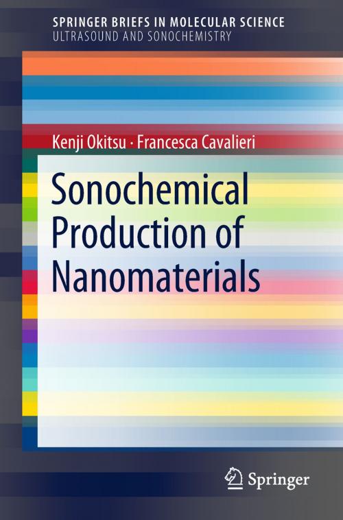 Cover of the book Sonochemical Production of Nanomaterials by Kenji Okitsu, Francesca Cavalieri, Springer International Publishing