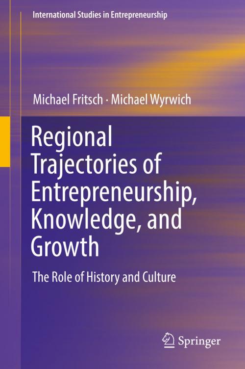 Cover of the book Regional Trajectories of Entrepreneurship, Knowledge, and Growth by Michael Fritsch, Michael Wyrwich, Springer International Publishing