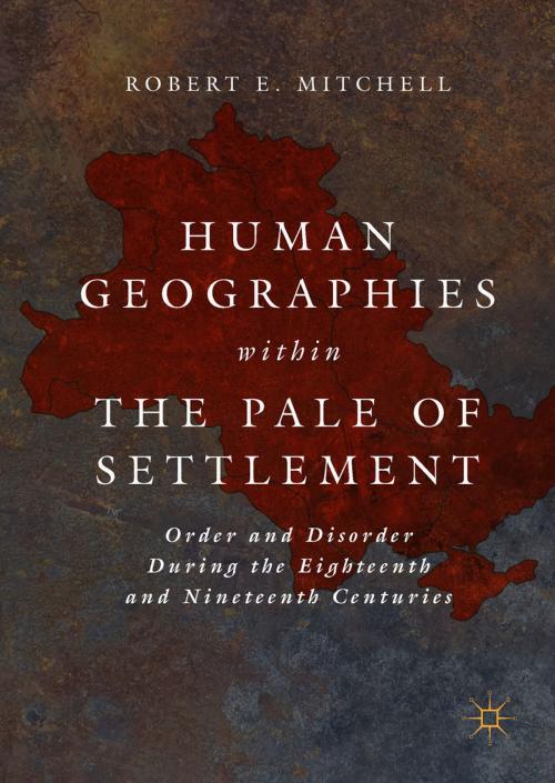 Cover of the book Human Geographies Within the Pale of Settlement by Robert E. Mitchell, Springer International Publishing