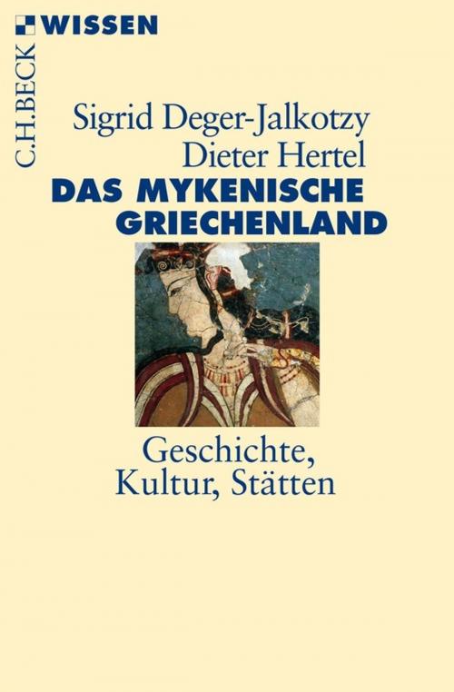 Cover of the book Das mykenische Griechenland by Sigrid Deger-Jalkotzy, Dieter Hertel, C.H.Beck