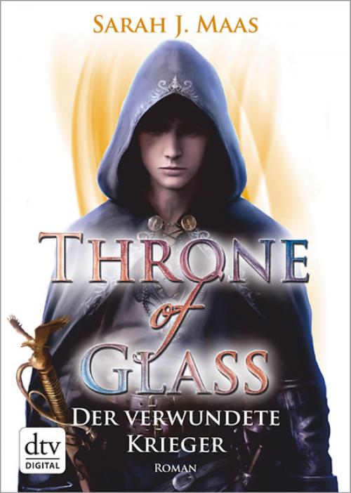 Cover of the book Throne of Glass 6 - Der verwundete Krieger by Sarah J. Maas, dtv