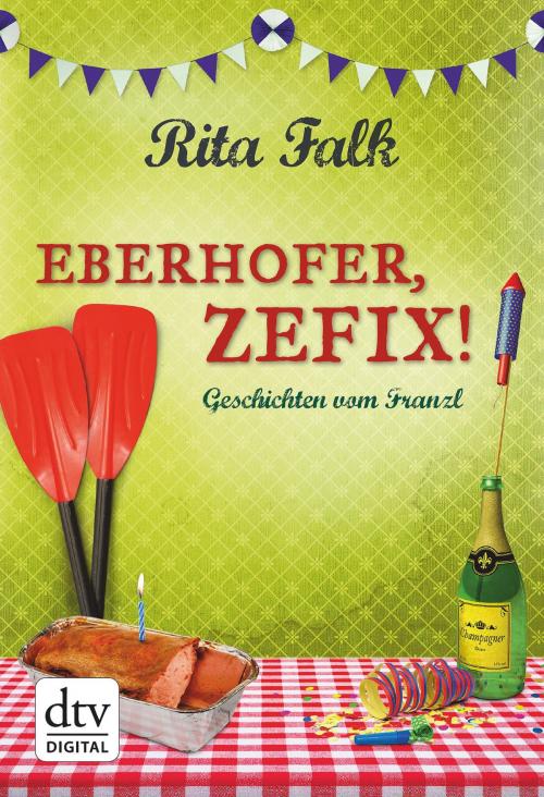 Cover of the book Eberhofer, Zefix! by Rita Falk, dtv