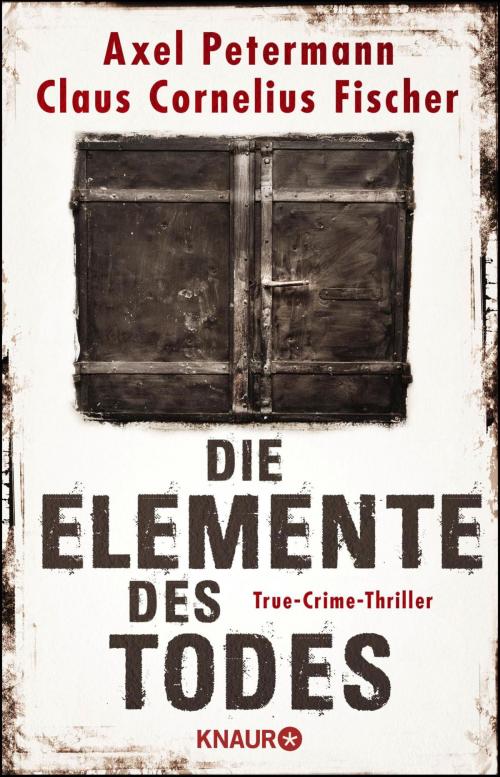 Cover of the book Die Elemente des Todes by Axel Petermann, Claus Cornelius Fischer, Knaur eBook