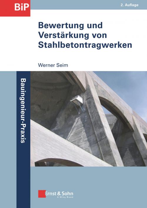 Cover of the book Bewertung und Verstärkung von Stahlbetontragwerken by Werner Seim, Wiley