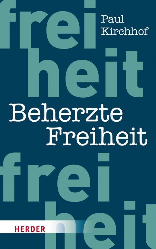 Cover of the book Beherzte Freiheit by Paul Kirchhof, Verlag Herder