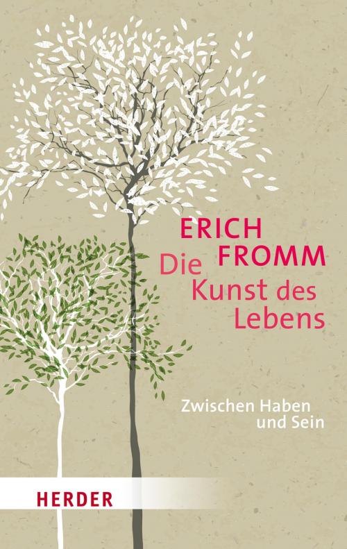 Cover of the book Die Kunst des Lebens by Erich Fromm, Verlag Herder