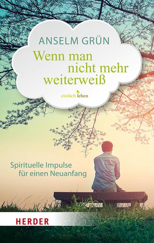 Cover of the book Wenn man nicht mehr weiterweiß by Anselm Grün, Verlag Herder