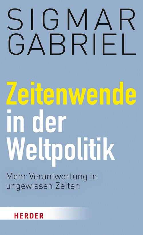 Cover of the book Zeitenwende in der Weltpolitik by Sigmar Gabriel, Verlag Herder