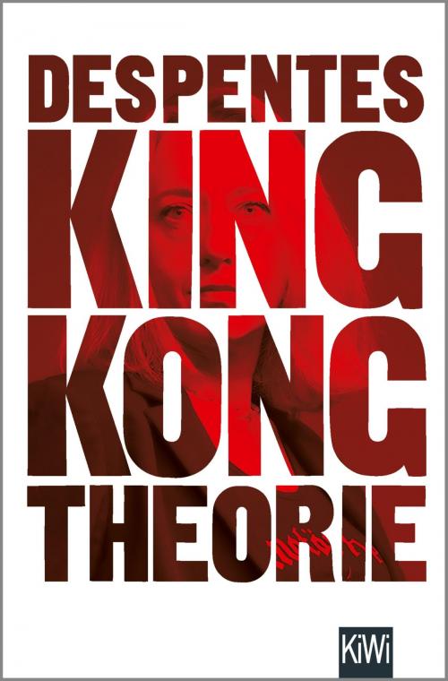 Cover of the book King Kong Theorie by Virginie Despentes, Kiepenheuer & Witsch eBook