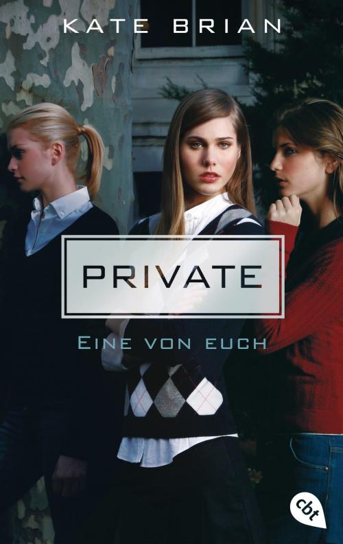 Cover of the book Private - Eine von euch by Kate Brian, cbt
