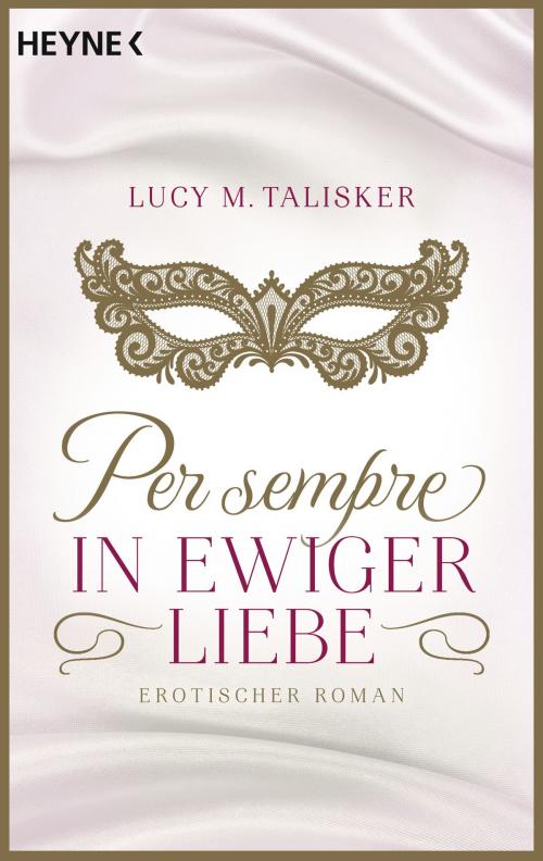 Cover of the book Per sempre - In ewiger Liebe by Lucy M. Talisker, Heyne Verlag